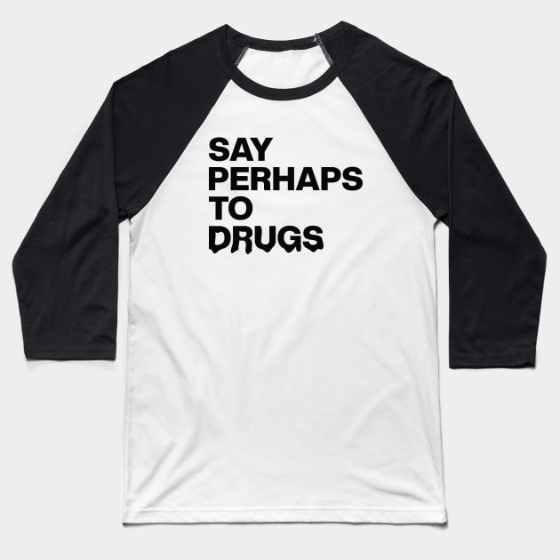 Say Perhaps To Drugs Retro Baseball T-Shirt by Zen Cosmos Official